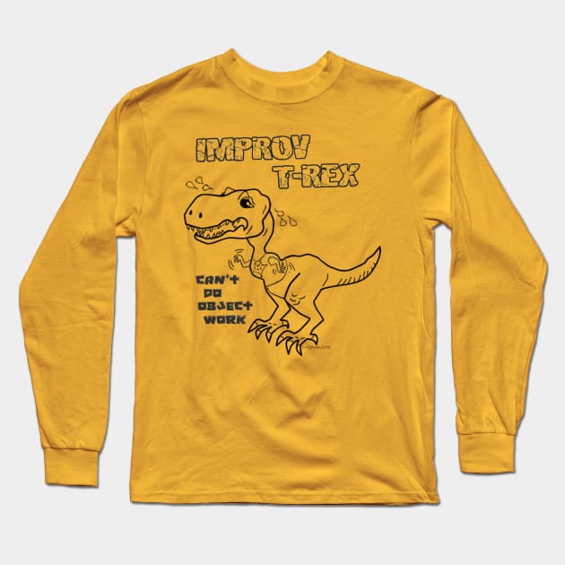 Improv T-Rex - Object Work Long Sleeve T-Shirt by QueenCityComedy